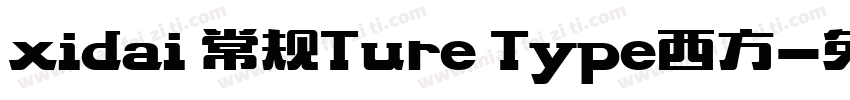 xidai 常规Ture Type西方字体转换